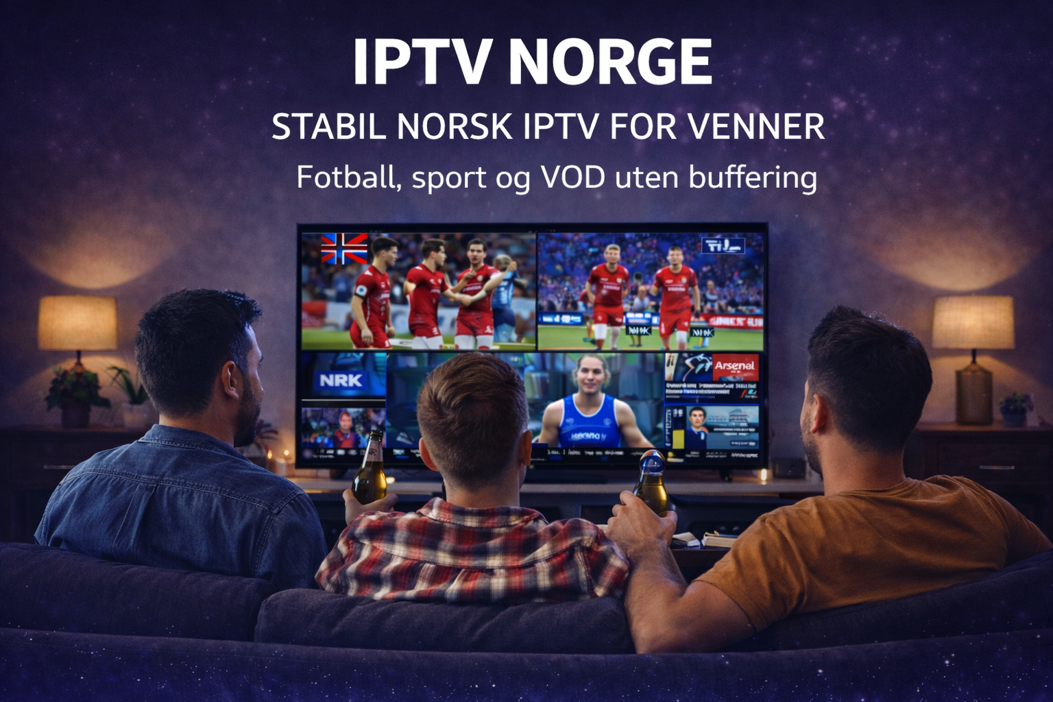 IPTV Norge – venner drikker øl og ser fotball på TV med stabil IPTV tjeneste uten buffering